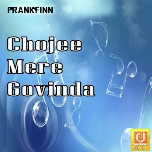 Chojee Mere Govinda Songs