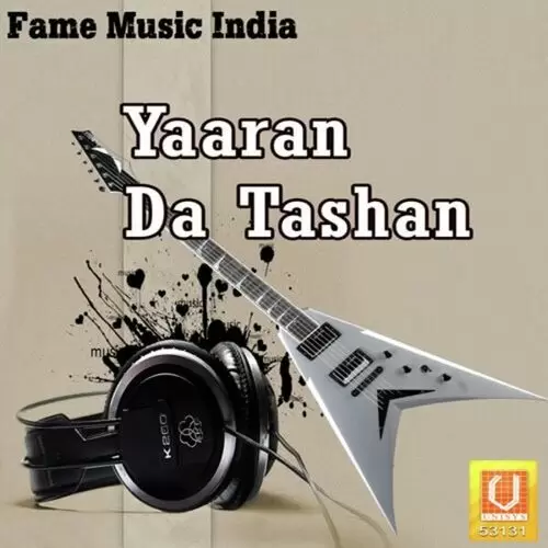 Yaaran Da Tashan Songs