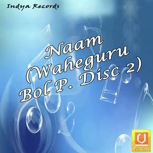 Naam (Waheguru Bol P. Disc 2) Songs