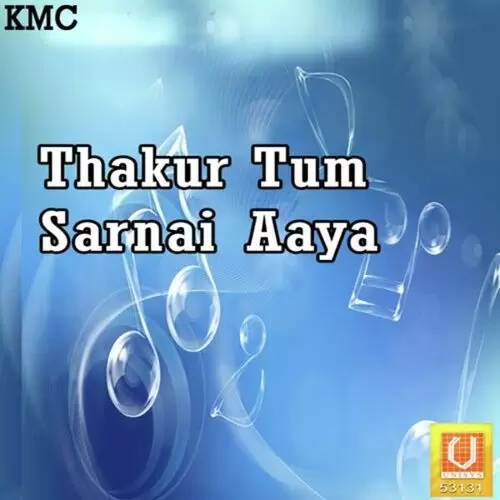 Thakur Tum Sarnai Aaya Songs