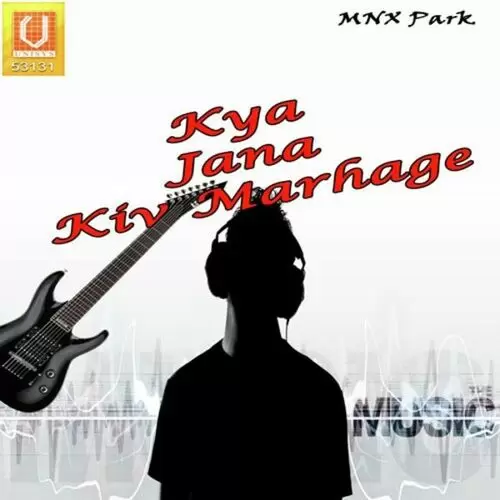 Kya Jana Kiv Marhage Songs