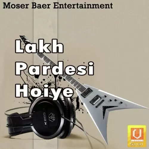 Lakh Pardesi Hoiye Songs