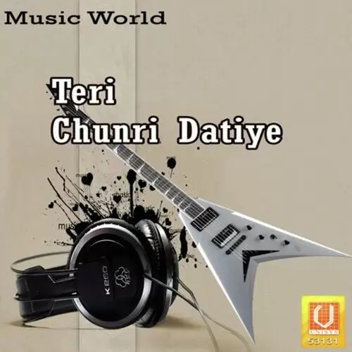 Teri Chunri Datiye Songs