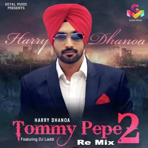 Tommy Pepe 2 (Remix) Harry Dhanoa Mp3 Download Song - Mr-Punjab