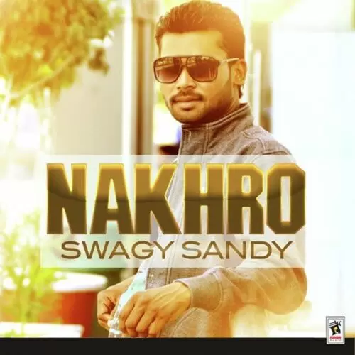 Nakhro Swagy Sandy Mp3 Download Song - Mr-Punjab