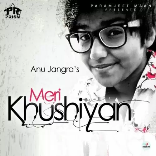 Meri Khushiyan Anu Jangra Mp3 Download Song - Mr-Punjab