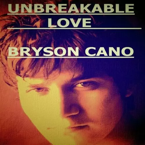 Unbreakable Love Bryson Cano Mp3 Download Song - Mr-Punjab