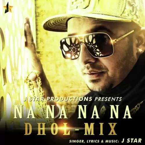 Na Na Na Na Dhol Mix J-Star Mp3 Download Song - Mr-Punjab