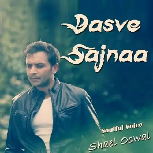 Dasve Sajnaa Shael Oswal Mp3 Download Song - Mr-Punjab