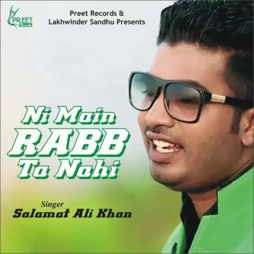Ni Main Rabb Ta Nahi Salamat Ali Khan Mp3 Download Song - Mr-Punjab