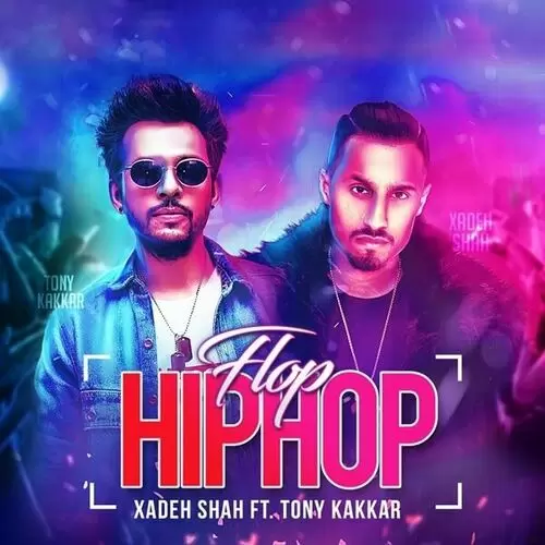 Flop Hip Hop Ft. Tony Kakkar Xadeh Shah Mp3 Download Song - Mr-Punjab