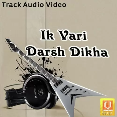 Ik Vari Darsh Dikha Songs