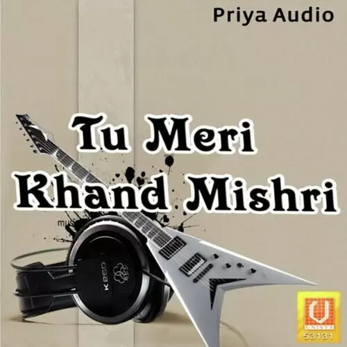 Tu Meri Khand Mishri Songs