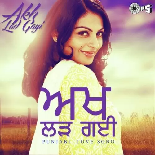 Akh Lad Gayi - Punjabi Love Song Songs