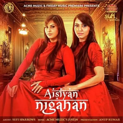 Aisiyan Nigahan Sufi Sparrows Mp3 Download Song - Mr-Punjab