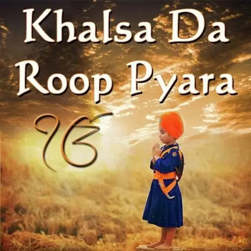 Khalsa Da Roop Pyara Songs