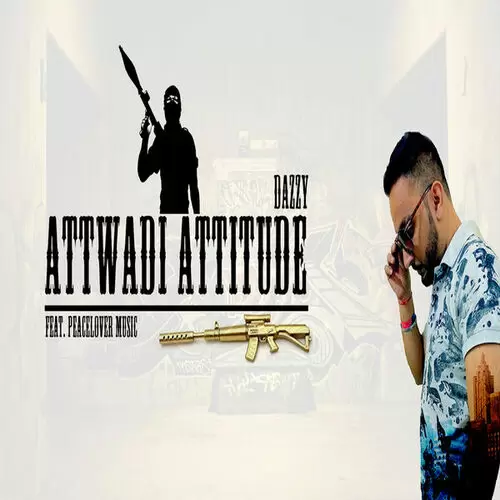 Attwadi Attitude Dazzy Mp3 Download Song - Mr-Punjab