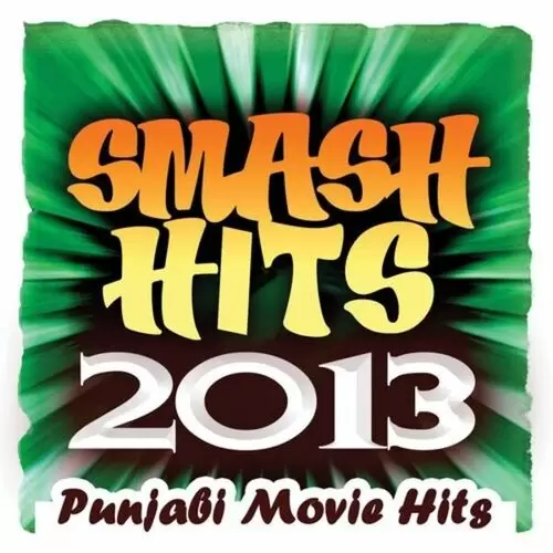 Smash Hits 2013 - Punjabi Movie Hits Songs