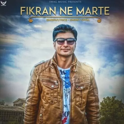 Fikran Ne Marte Sherry Uppal Mp3 Download Song - Mr-Punjab