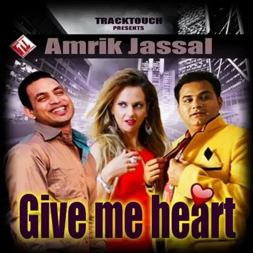 Give Me Heart Amrik Jassal Mp3 Download Song - Mr-Punjab