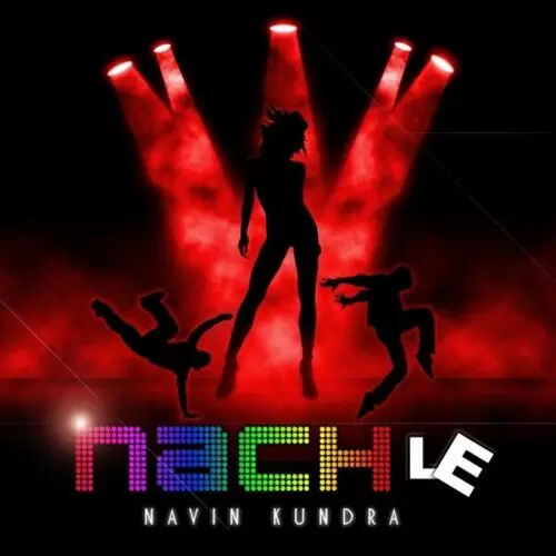 Nach Le Navin Kundra Mp3 Download Song - Mr-Punjab