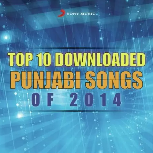 Top 10 Downloaded Punjabi Songs Of 2014 Songs