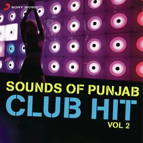 Sounds Of Punjab Club Hit, Vol. 2 Songs