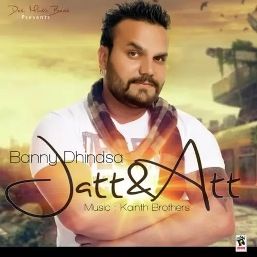 Jatt And Att Banny Dhindsa Mp3 Download Song - Mr-Punjab
