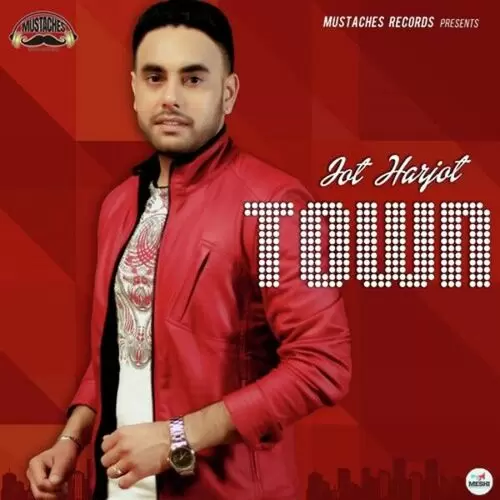 Town Jot Harjot Mp3 Download Song - Mr-Punjab