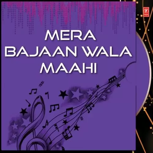 Mera Bajaan Wala Maahi Songs