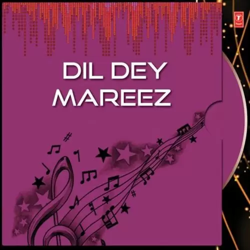 Dil Dey Mareez Songs