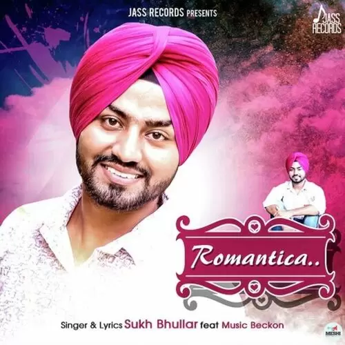 Romantica Sukh Bhullar Mp3 Download Song - Mr-Punjab