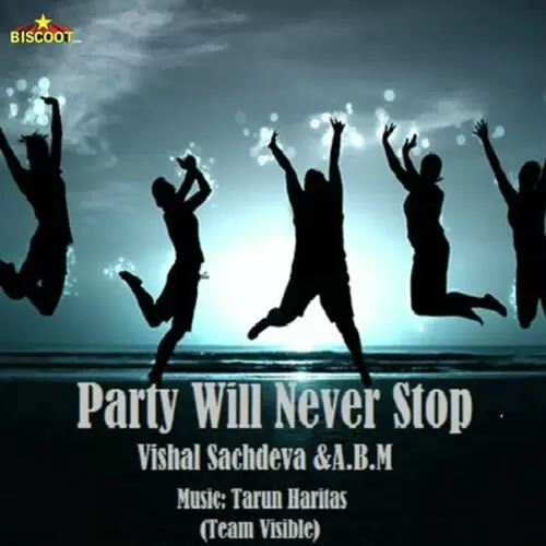 Party Will Never Stop Vishal Sachdeva Mp3 Download Song - Mr-Punjab