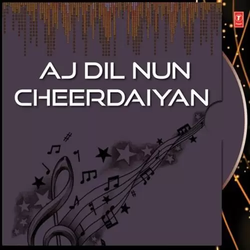 Aj Dil Nun Cheerdaiyan Songs