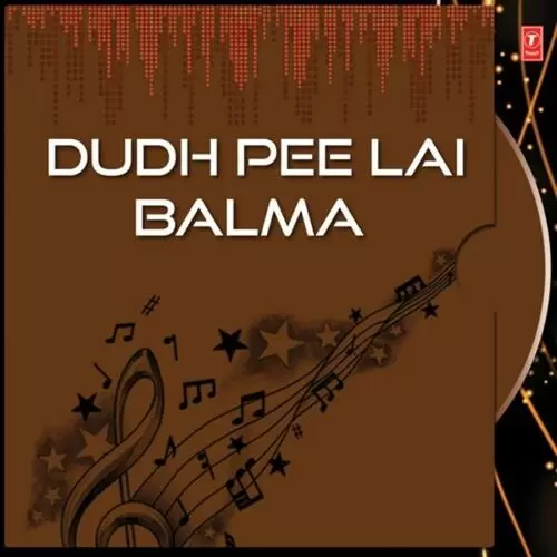 Dudh Pee Lai Balma Songs