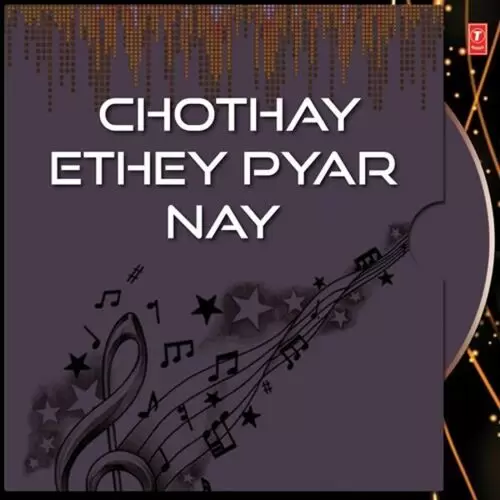 Chothay Ethey Pyar Nay Songs