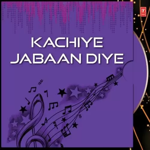 Kachiye Jabaan Diye Songs