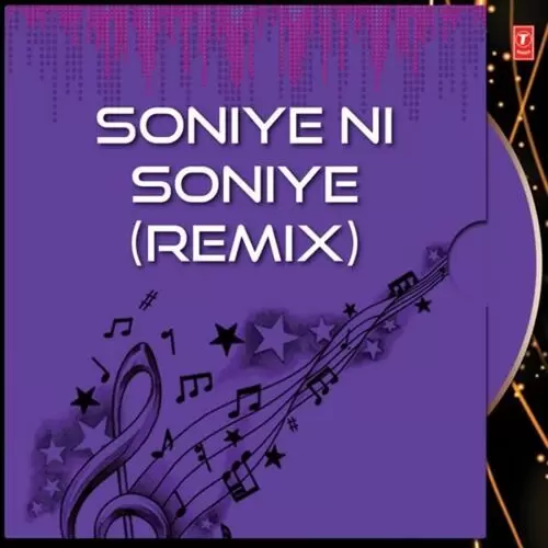 Soniye Ni Soniye (Remix) Songs