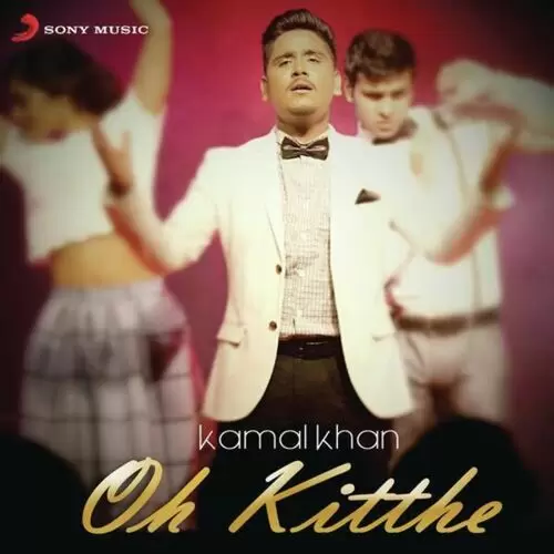 Oh Kitthe Kamal Khan Mp3 Download Song - Mr-Punjab
