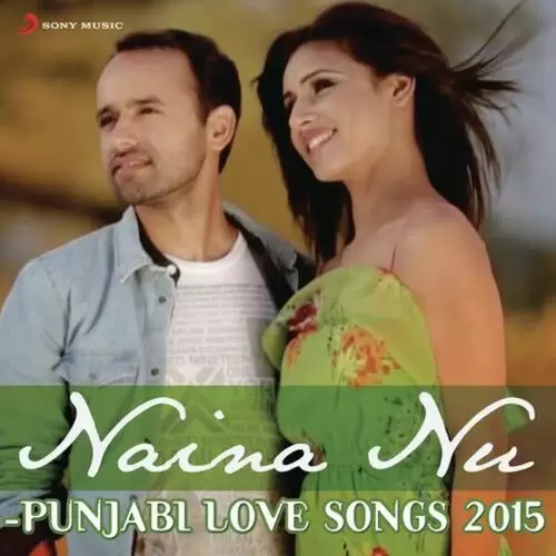 Naina Nu - Punjabi Love Songs 2015 Songs