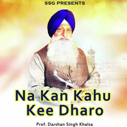 Na Kan Kahu Kee Dharo Prof. Darshan Singh Khalsa Mp3 Download Song - Mr-Punjab