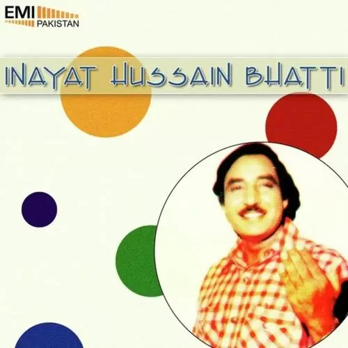 Inayat Hussain Bhatti Songs