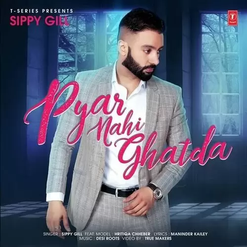 Pyar Nahi Ghatda Sippy Gill Mp3 Download Song - Mr-Punjab