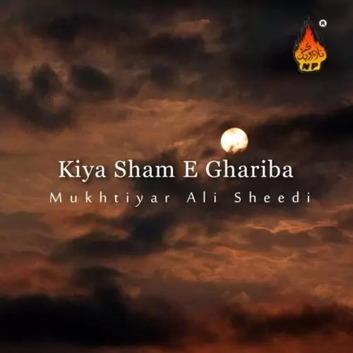 Kiya Sham-e-Ghariba Mukhtiyar Ali Sheedi Mp3 Download Song - Mr-Punjab