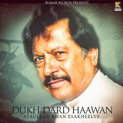 Dukh Dard Haawan Attaullah Khan Esakheelve Mp3 Download Song - Mr-Punjab