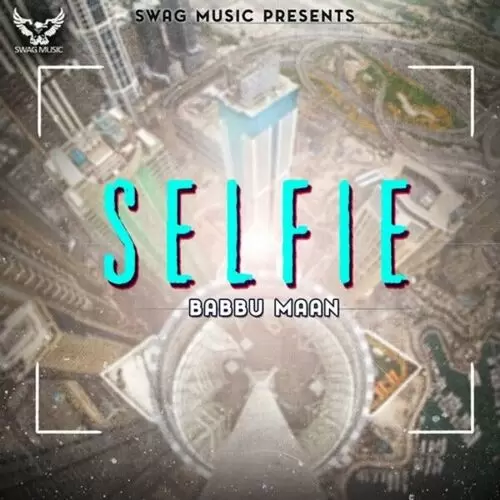 Selfie Babbu Maan Mp3 Download Song - Mr-Punjab