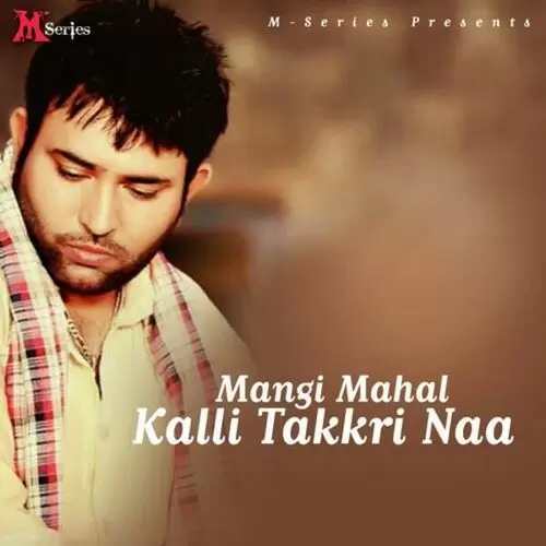 Kalli Takkri Naa Mangi Mahal Mp3 Download Song - Mr-Punjab