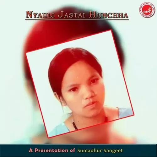 Nyauli Jastai Hunchhu Bishnu Khatri Mp3 Download Song - Mr-Punjab
