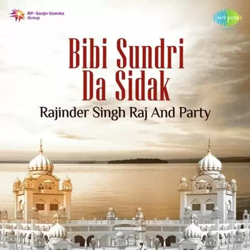 Bibi Sundri Da Sidak - Rajinder Singh Raj And Party Songs