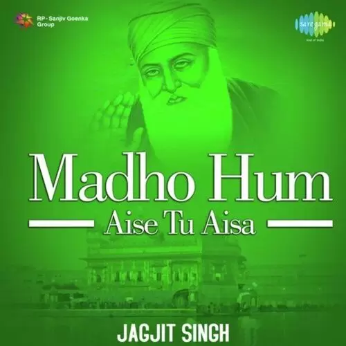 Madho Hum Aise Tu Aisa Jagjit Singh Mp3 Download Song - Mr-Punjab